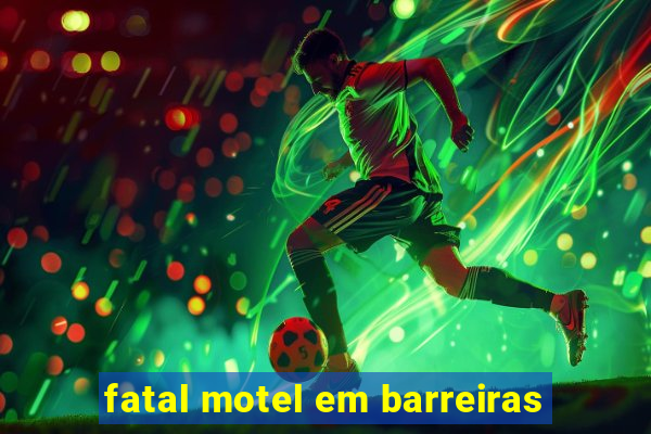 fatal motel em barreiras